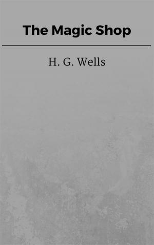 Cover of the book The Magic Shop by H. G. Wells