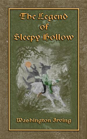 Book cover of THE LEGEND OF SLEEPY HOLLOW - An American Literary Classic