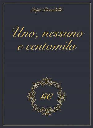 Cover of the book Uno nessuno e centomila gold collection by Beatrice Masini