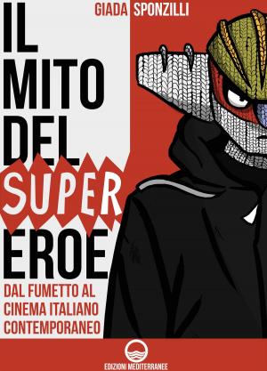 Cover of the book Il mito del supereroe by Amy Neftzger