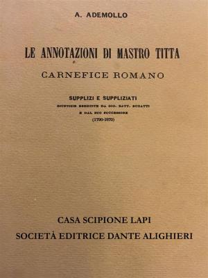 Cover of the book Le annotazioni di Mastro Titta carnefice romano by Pasquale D'Ascola