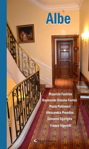 Cover of the book Albe 2017 by Umberto Viviani, Larisa Elena Rotaru, Riccardo Piroddi, Giuseppe Perrone, Anna Latagliata, Francesca Di Gioia