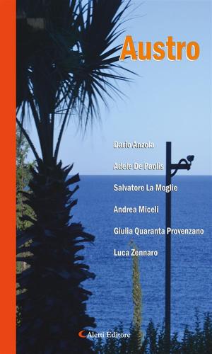 Cover of the book Austro 2017 by Orazio Roggiapane, Sergio Razzauti, Consiglia Napolano, Gianfranco Ludovici, Filomena Livrieri, Francesca Catarinella