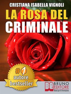 Cover of LA ROSA DEL CRIMINALE. Il primo romanzo giallo nel contesto storico italiano, tra fantasmi, erotismo e servizi segreti.