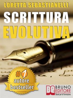 Cover of SCRITTURA EVOLUTIVA. Percorso Di Scrittura Creativa Per La Tua Crescita Personale, Professionale e Artistica.