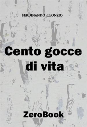 Cover of the book Cento gocce di vita by Piero Buscemi