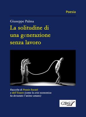 Cover of the book La solitudine di una generazione senza lavoro by Marzio Favognano