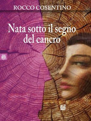 Cover of the book Nata sotto il segno del cancro by Luigi di Ruscio