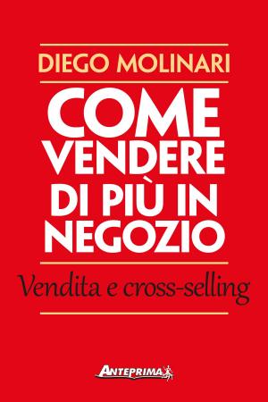 Cover of the book Come vendere di più in negozio by Jacques-Line Vandroux