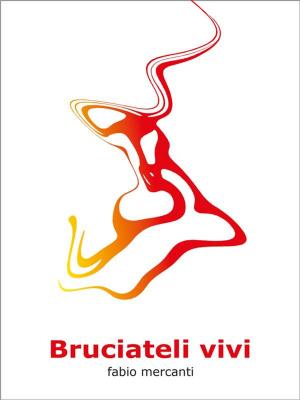 Cover of the book Bruciateli vivi by Mary Rawnsley