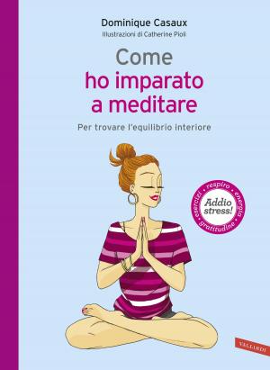 Cover of the book Come ho imparato a meditare by Marina Visentin