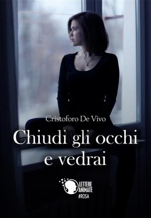 Cover of the book Chiudi gli occhi e vedrai by Ellyonor P.