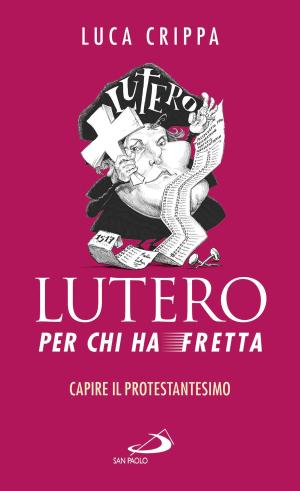 Cover of the book Lutero per chi ha fretta by Benoît Standaert