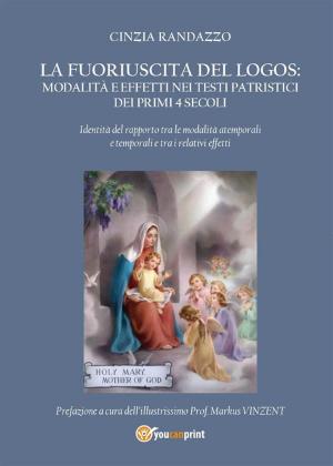 Cover of the book La fuoriuscita del Logos modalità ed effetti nei testi patristici dei primi 4 secoli by Antonio Stola