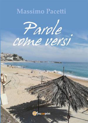 Cover of the book Parole come versi by Orazio Motta