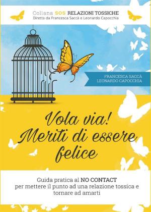 Cover of the book Vola via! Meriti di essere felice by Pietrino Pischedda