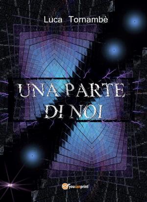 Cover of the book Una parte di noi by Nadia Basmati, Vittoria Giustini