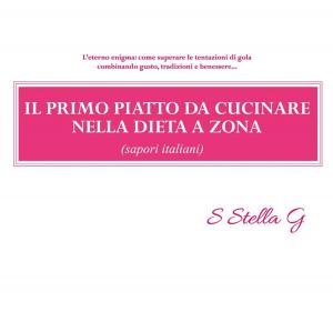 Cover of the book Il primo piatto da cucinare nella dieta a zona (sapori italiani) by Franco Portelli