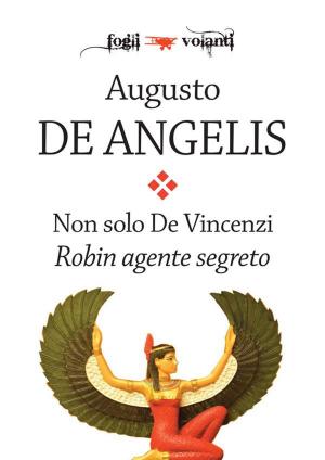Cover of the book Non solo De Vincenzi. Robin agente segreto by Rocky Leonard