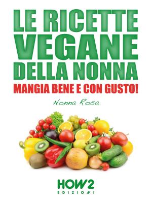 Cover of the book LE RICETTE VEGANE DELLA NONNA by Micol Pedretti