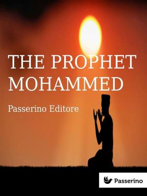 Cover of the book Islam (vol. 2): The Prophet Mohammed by Salvatore Marruzzino
