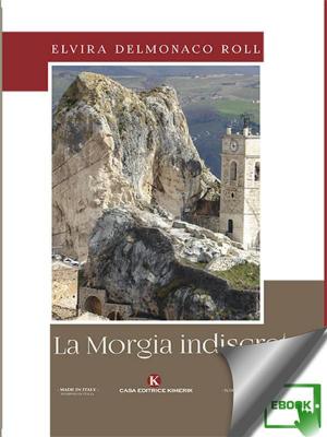 Cover of the book La Morgia indiscreta by Filippin Daniele