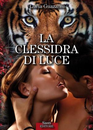 Cover of the book La clessidra di luce by Scarlet Carson