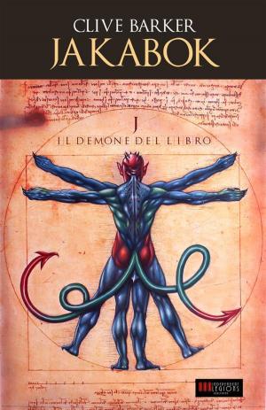 Cover of the book Jakabok - Il Demone del Libro by Lisa Mannetti, Clive Barker, Lucy Snyder, Ramsey Campbell, Edward Lee, Peter Straub, Caitlín R. Kiernan, David J. Schow, John Langan, Dennis Etchison, Brian Evenson, Lucy Taylor, Lisa Morton, Tim Waggoner