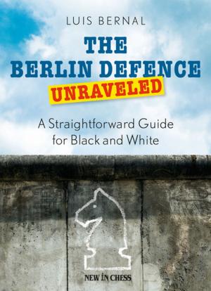 Cover of the book The Berlin Defence Unraveled by Friso Nijboer, Geert van der Stricht
