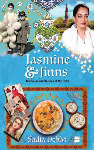Cover of the book Jasmine and Jinns: Memories and Recipes of My Delhi by Rishikesha T. Krishnan, Vinay Dabholkar