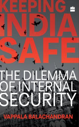 bigCover of the book Keeping India Safe: The Dilemma of Internal Security by 
