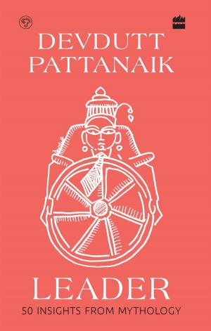 Cover of the book Leader: 50 Insights from Mythology by Sunil Gangopadhyay, Aruna Chakravarti