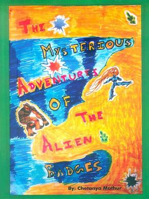 Cover of the book The Mysterious Adventures of the Alien Badges by Kuldeep Saluja