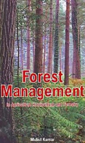 Cover of the book Forest Management In Agriculture, Horticulture And Forestry by A. K. Sharma