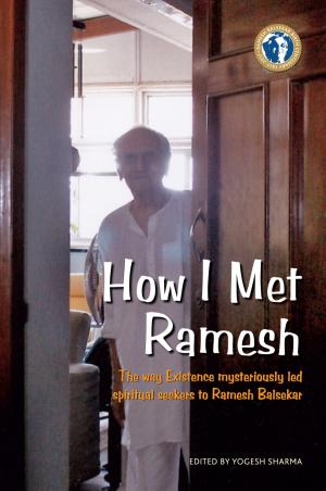Cover of the book How I Met Ramesh: The way Existence mysteriously led spiritual seekers to Ramesh Balsekar by Ramesh S. Balsekar