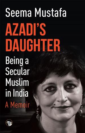 Cover of the book Azadi's Daughter, A Memoir by Malavika Rajkotia