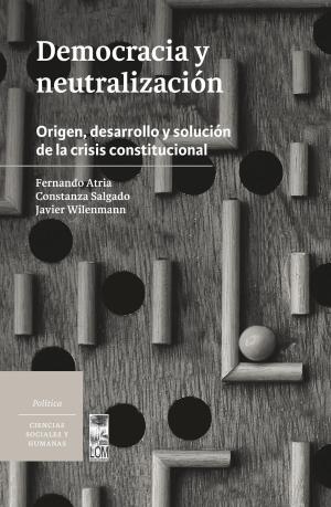 Cover of the book Democracia y neutralización by Tomas Moulian
