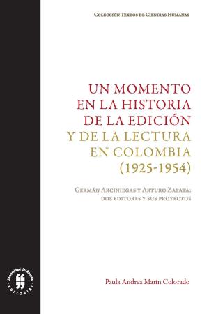 Cover of the book Un momento en la historia de la edición y de la lectura en Colombia (1925-1954) by Gabriel Ernesto Figueroa Bastidas