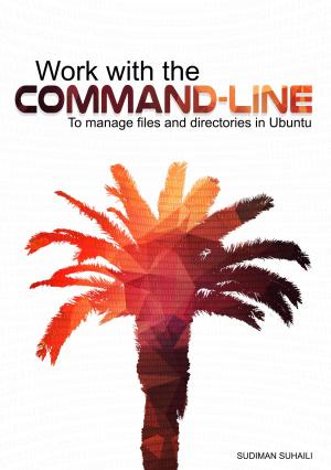 Cover of the book Work with the Command-line: To manage files and directories in Ubuntu by Khaled Jamal