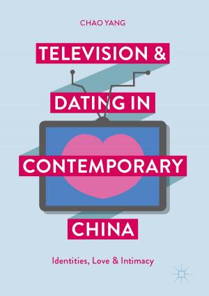 Cover of the book Television and Dating in Contemporary China by Lakshminarayan Hazra, Pubali Mukherjee