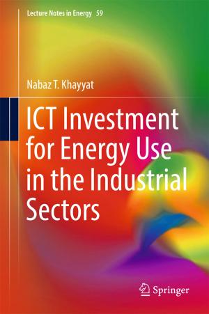 Cover of the book ICT Investment for Energy Use in the Industrial Sectors by Franziska Trede, Lina Markauskaite, Celina McEwen, Susie Macfarlane