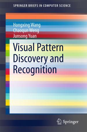 Cover of the book Visual Pattern Discovery and Recognition by Yaji Huang, Jiang Wu, Weiguo Zhou, Dongjing Liu, Qizhen Liu