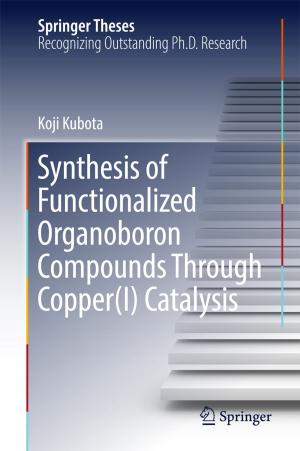 Cover of the book Synthesis of Functionalized Organoboron Compounds Through Copper(I) Catalysis by Yaji Huang, Jiang Wu, Weiguo Zhou, Dongjing Liu, Qizhen Liu