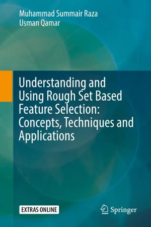 Cover of the book Understanding and Using Rough Set Based Feature Selection: Concepts, Techniques and Applications by Neelam Rani, Surendra Singh Yadav, Pramod Kumar Jain