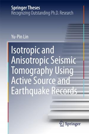 Cover of Isotropic and Anisotropic Seismic Tomography Using Active Source and Earthquake Records