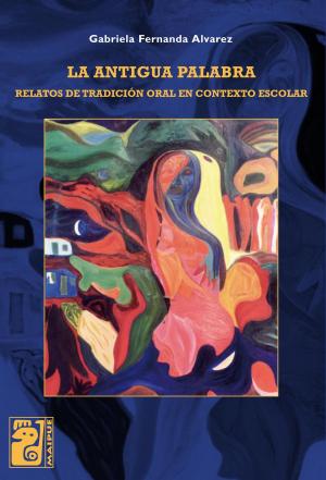 Cover of the book La antigua palabra by María Beatriz  Müller, María Cecilia  López