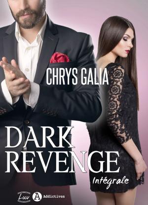 Cover of the book Dark Revenge L’intégrale by Rose  M. Becker