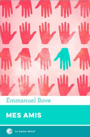 Cover of the book Mes amis by Emmanuel Bove