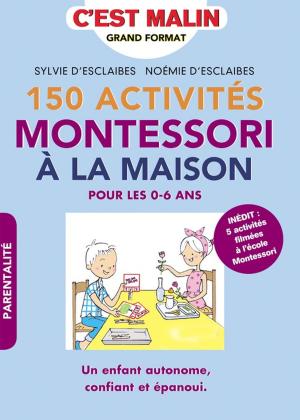 Cover of the book 150 activités Montessori à la maison, c'est malin by Jean-Michel Gurret