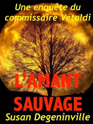 Cover of the book L'Amant sauvage by Susan Degeninville